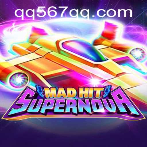 MadHitSupernova: The Ultimate Gaming Experience with qq567
