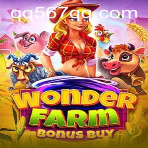 Discover the Excitement of WonderFarmBonusBuy Featuring QQ567